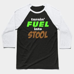 Turnin' Fuel into Stool Baseball T-Shirt